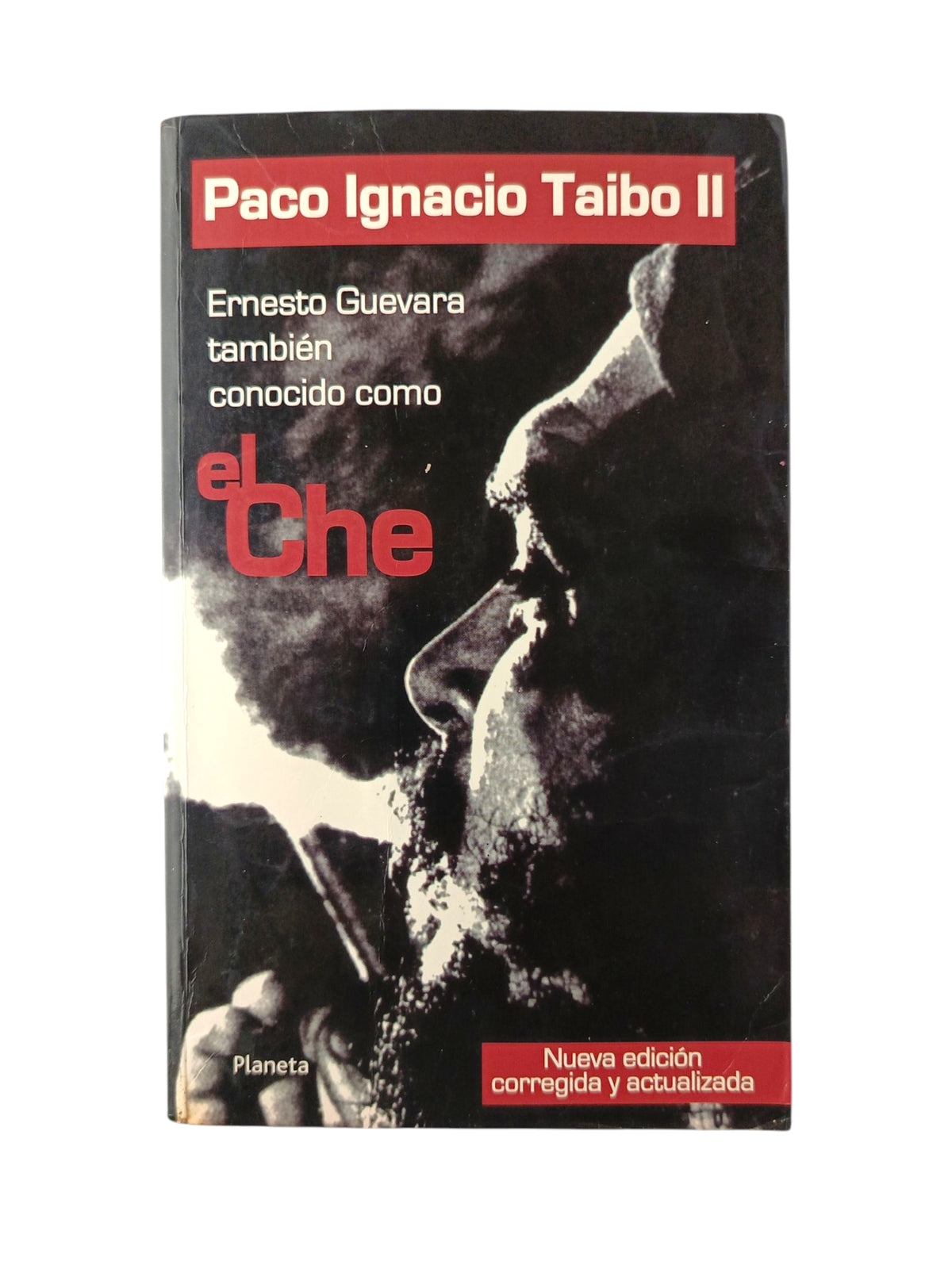 Ernesto Guevara También Conocido Como El Che by Paco Ignacio Taibo II