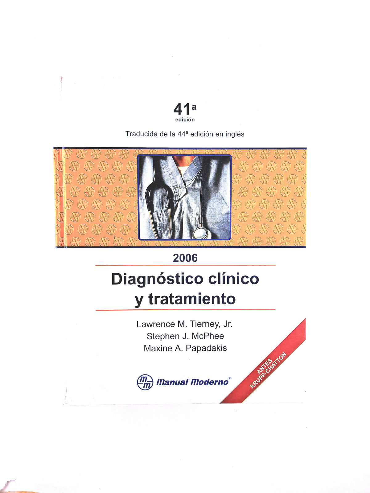 Diagnóstico clinico y tratamiento 2006 41a edición by Lawrence M Tierney Jr Stephen J Mcphee Maxine A Papadakis