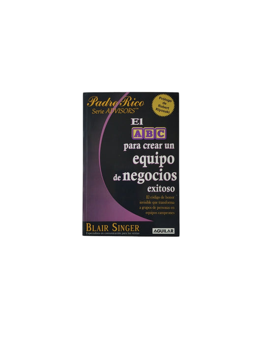 El ABC para crear un equipo de negocio exitoso by Blair Singer