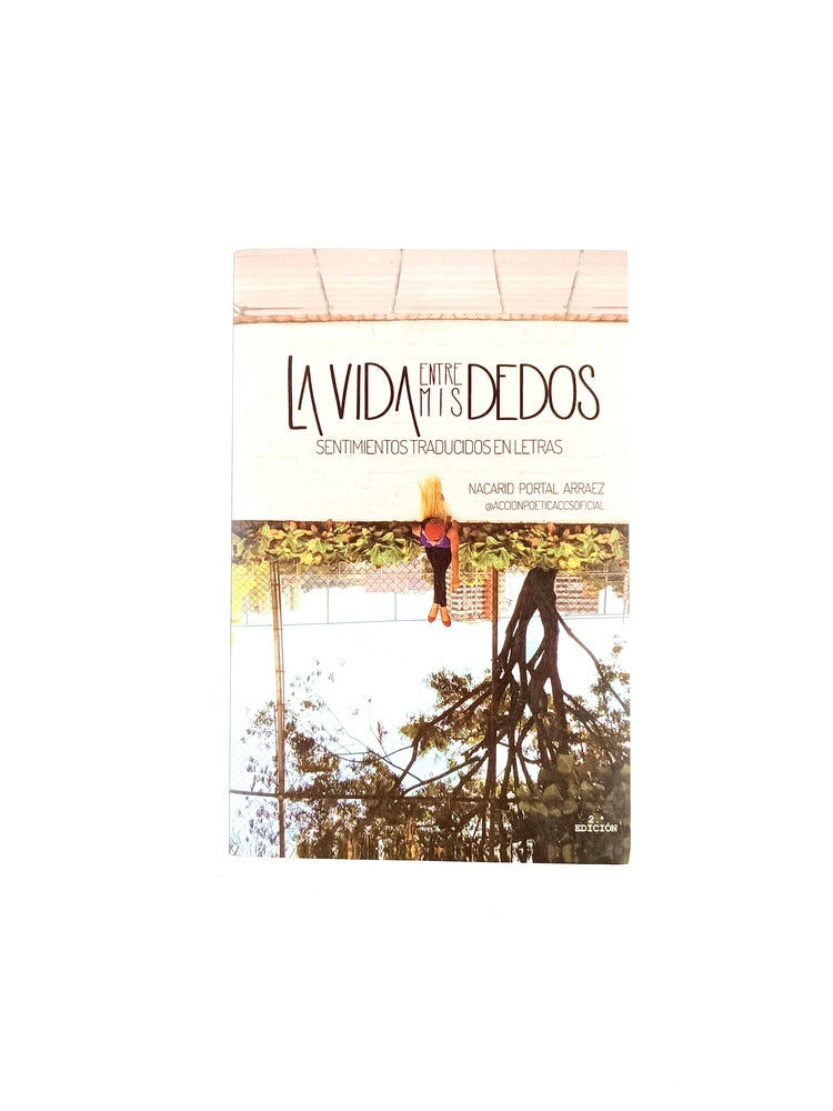La vida entre mis dedos by Nacarid Portal Arráez