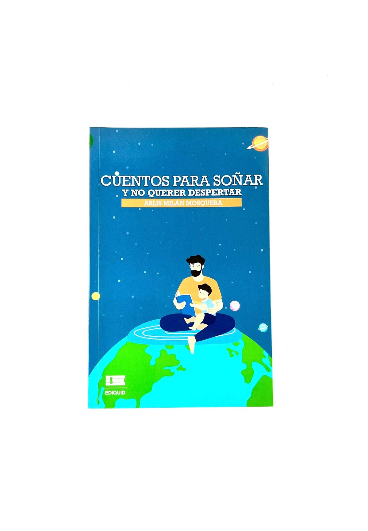 Cuentos para soñar y no querer despertar by Arlis Milán Mosquera