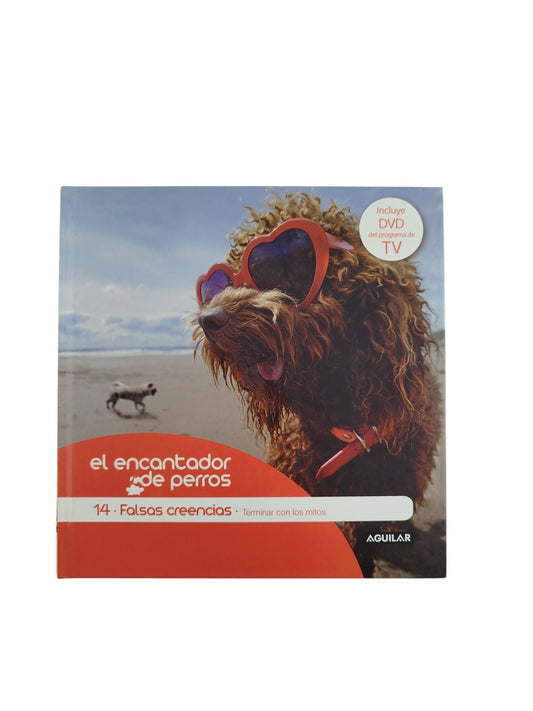 El encantador de perros 14 falsas creencias by Carlos Rodriguez