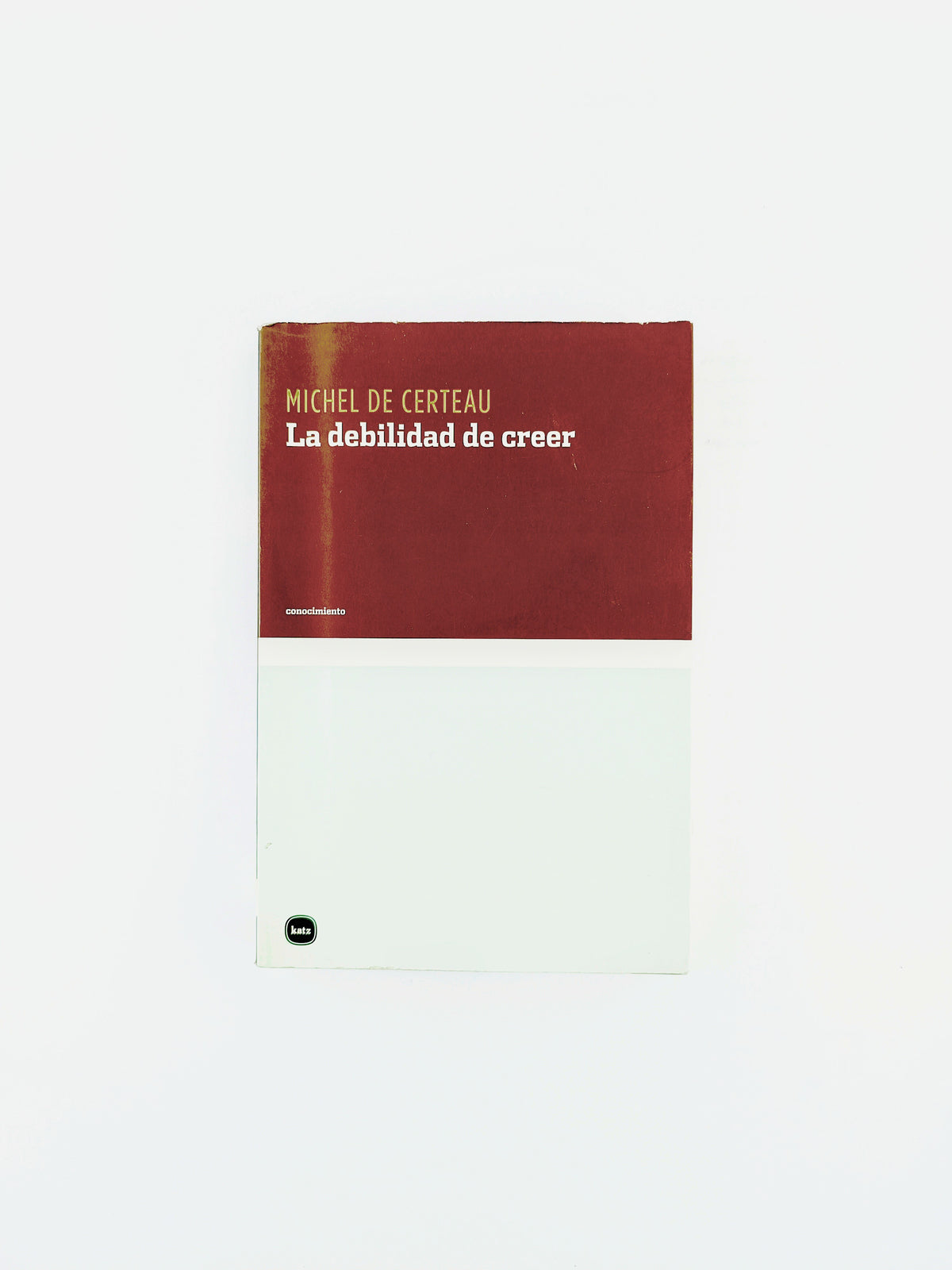 La debilidad de creer by Michel De Certeau