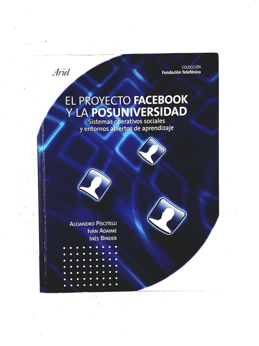 El proyecto Facebook y la Posuniversidad sistemas operativos sociales y entornos de aprendizaje