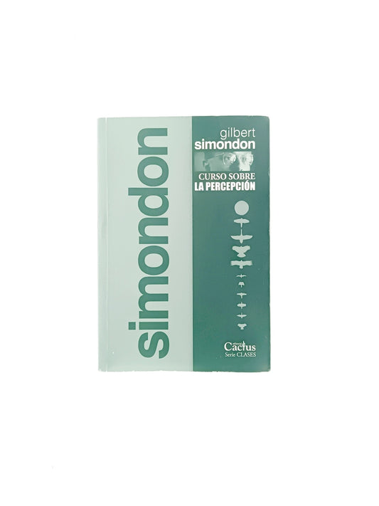 Curso sobre la percepción by Gilbert Simondon