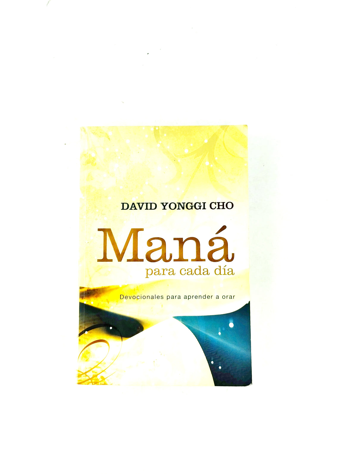 Maná para cada día devocionales para aprender a orar by David Yonggi Cho