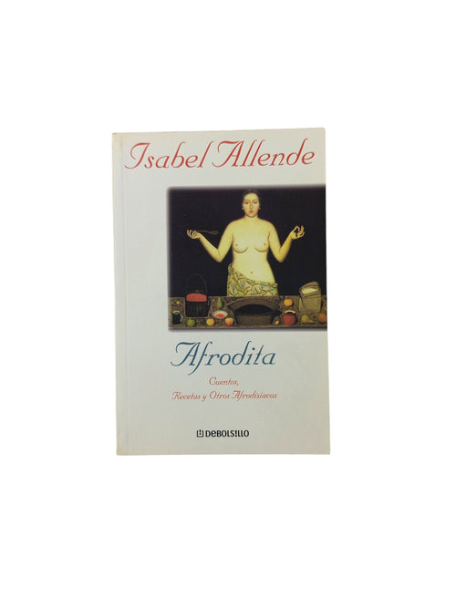 Afrodita cuentos, recetas y otros afrodisiacos by Isabel Allende