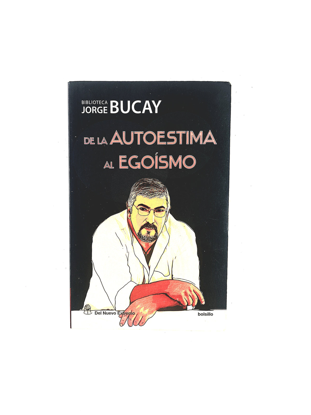 De la autestima al Egoísmo by Jorge Bucay