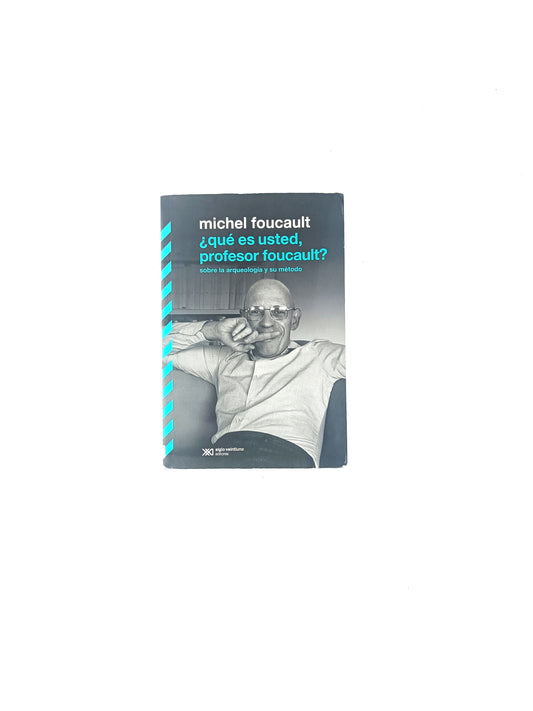 Qué es usted profesor foucault? sobre la arqueología y su método