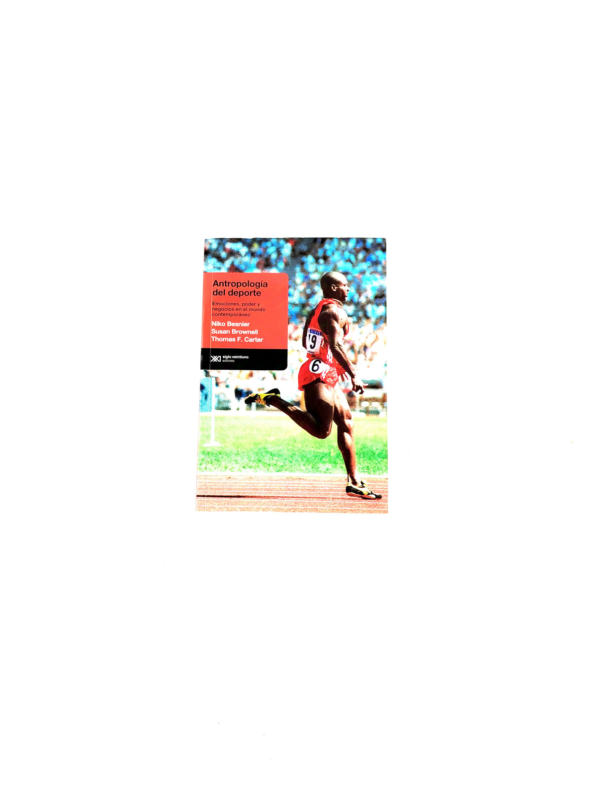 Antropología del deporte by Niko Besnier Susan Brownell Thomas F Carter