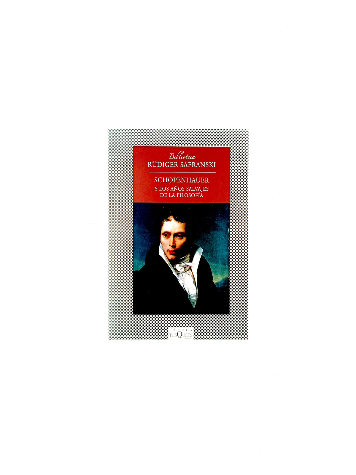 Schopenhauer y los años salvajes de la filosofía by Rüdiger Safranski