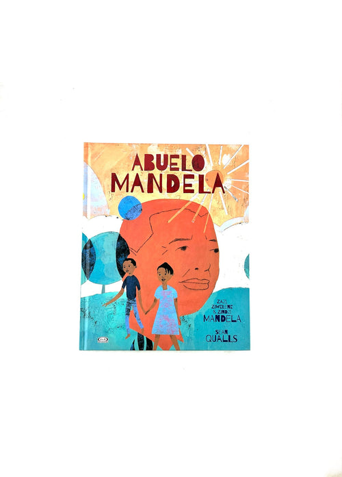 Abuelo Mandela by Zazi, Ziwelene, Zindzi Mandela