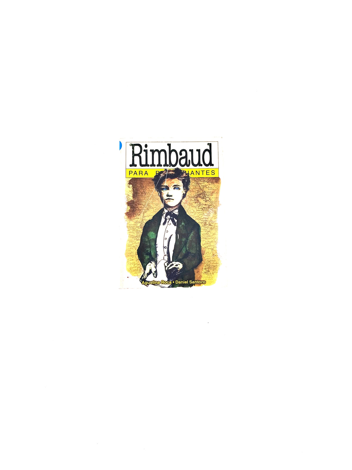 Rimbaud para principiantes by Agustina Roca-Daniel Santoro
