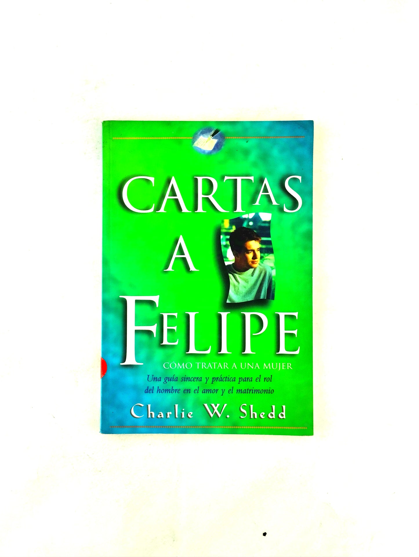 Cartas a Felipe by Charlie W. Shedd