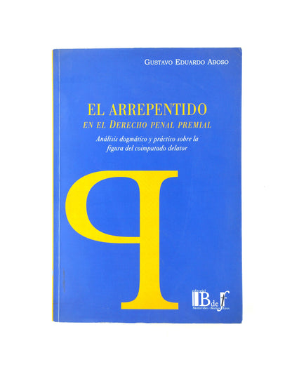 El arrepentido en el derecho penal premial