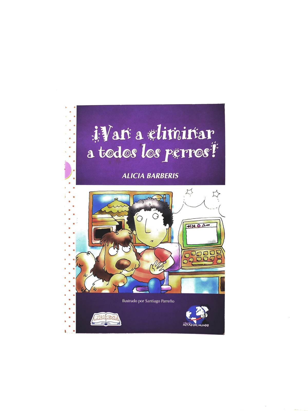 Van a eliminar a todos los perros by Alicia Barberis