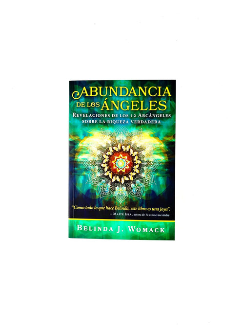 Abundancia de los ángeles. Revelaciones de los 12 arcángeles sobre la riqueza verdadera by Belinda J Womack