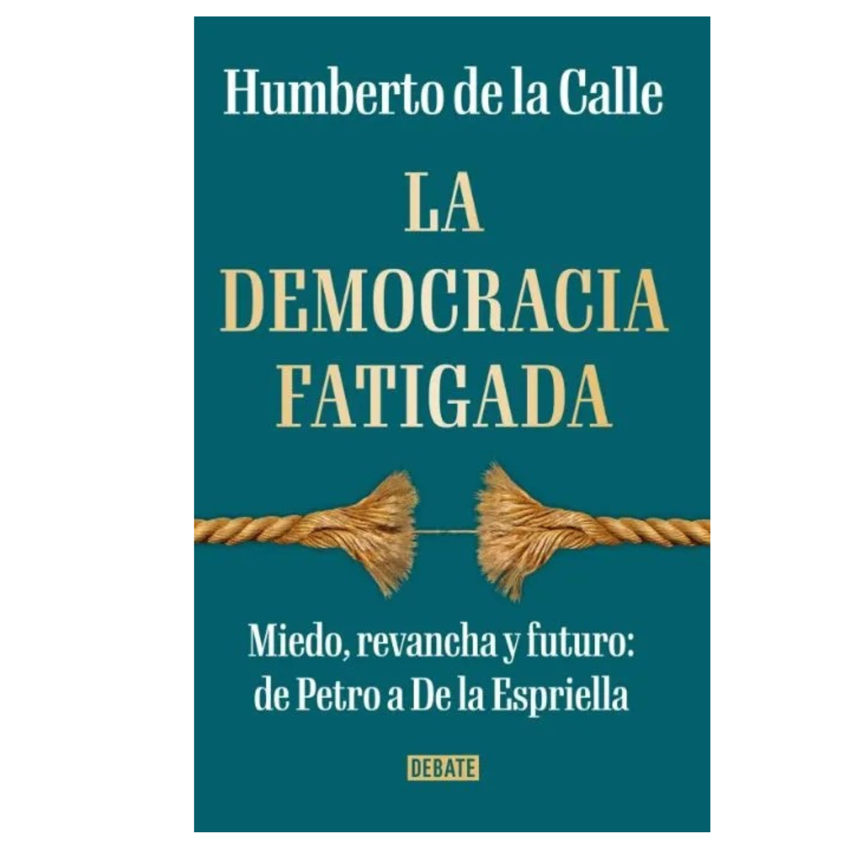 La democracia fatigada by Humberto de la Calle