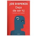 Deja de ser tú by Joe Dispenza