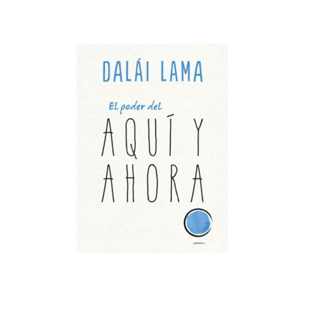 El poder del aquí y ahora by dalai lama