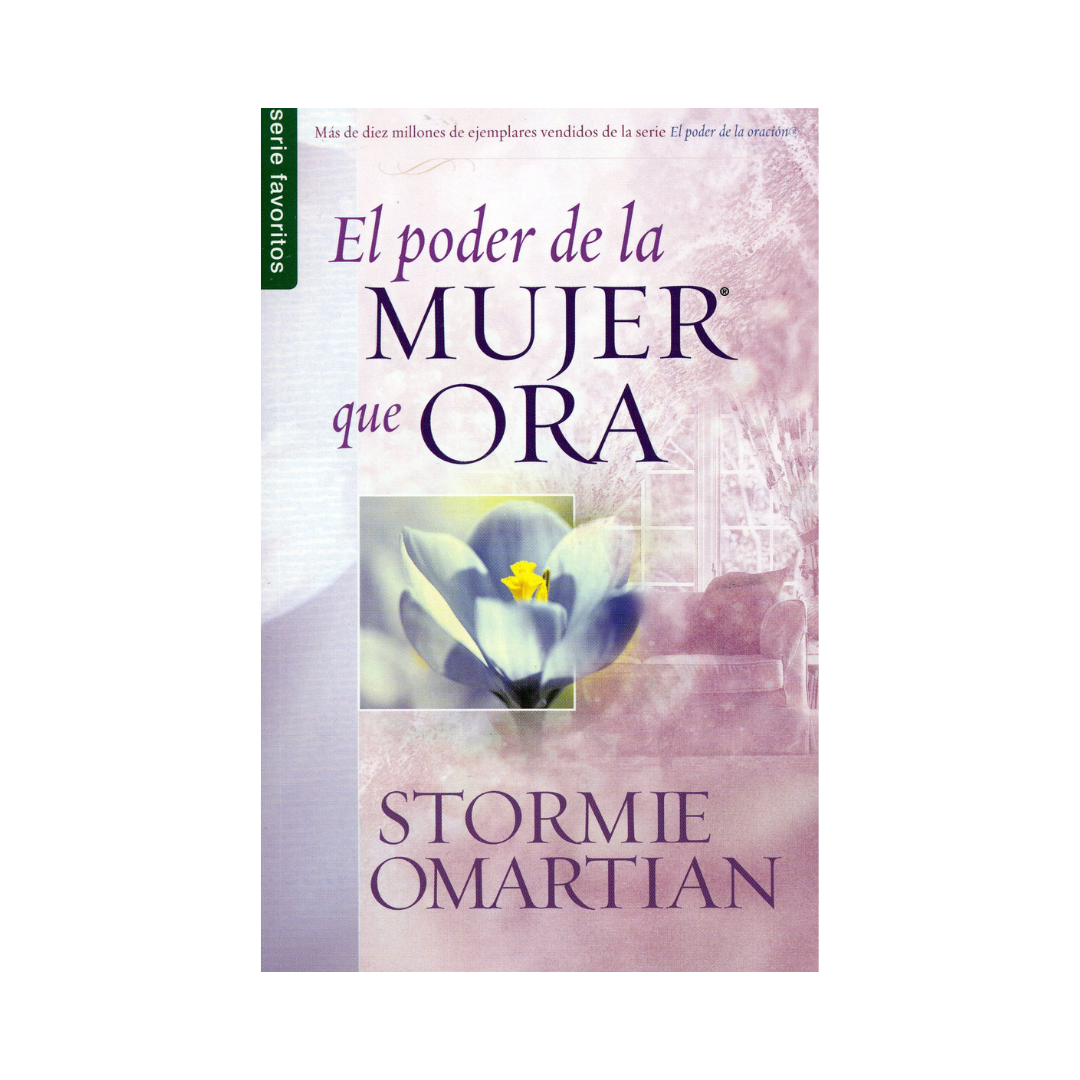El poder de la mujer que ora by stormie omartian