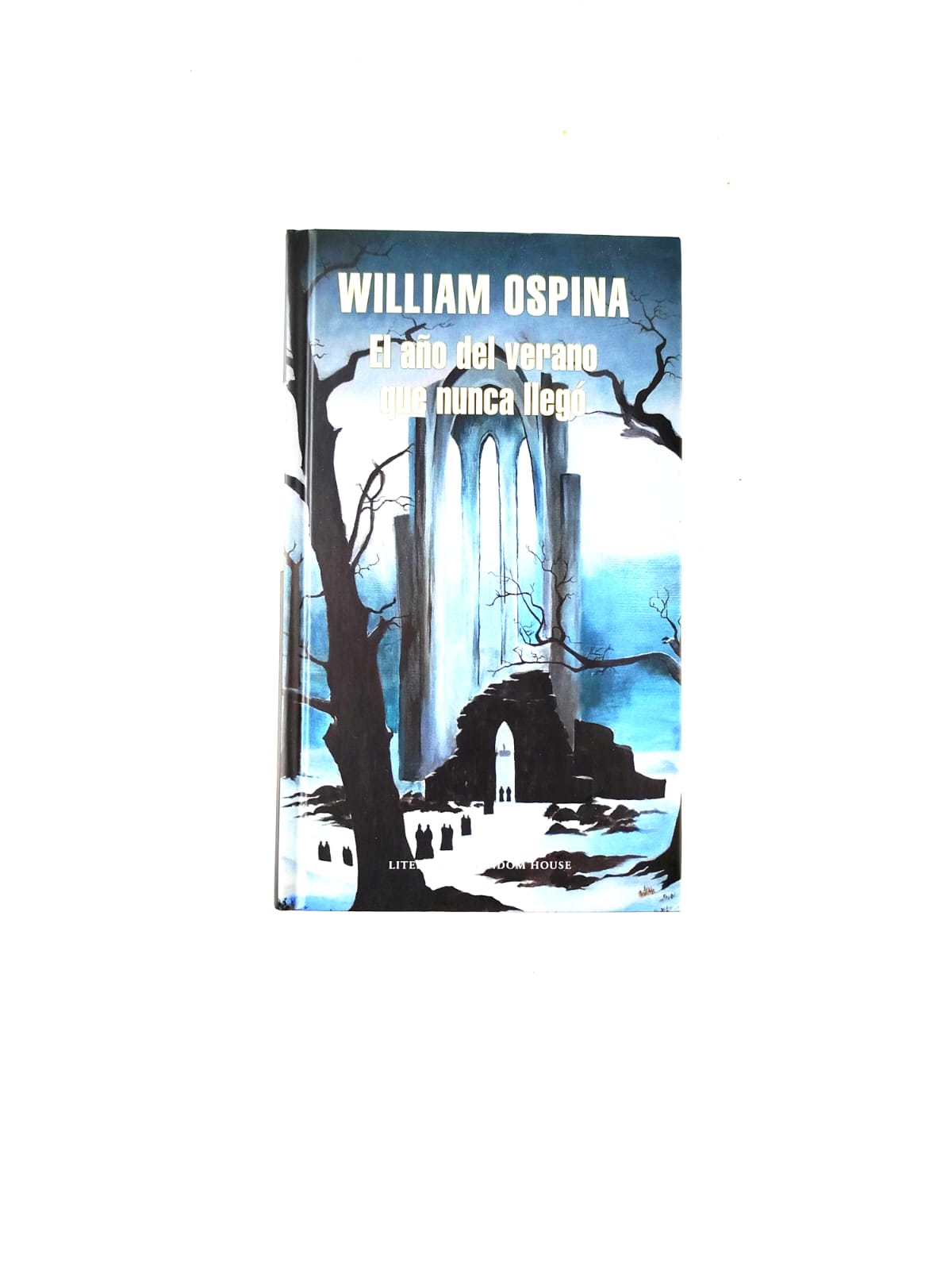 El año del verano que nunca llegó by William Ospina