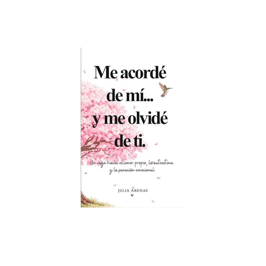 Me acordé de mí y me olvidé de ti by Julia Arenas