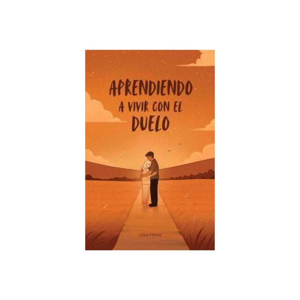 Aprendiendo a vivir con el duelo by Lola Franz