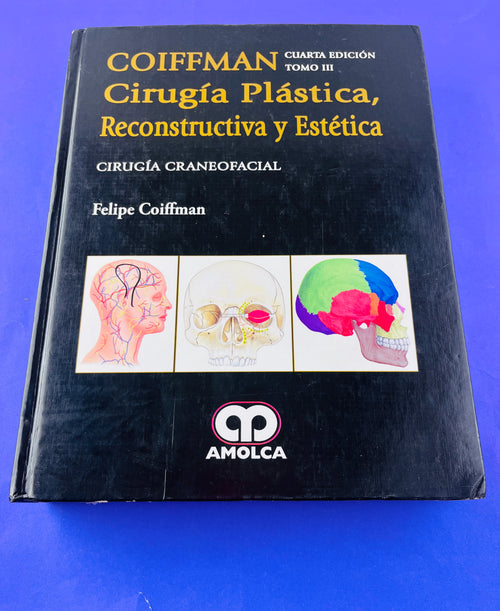 Cirugía plástica, reconstructiva y estética cirugía craneofacial cuarta edición tomo III by Felipe Coiffman