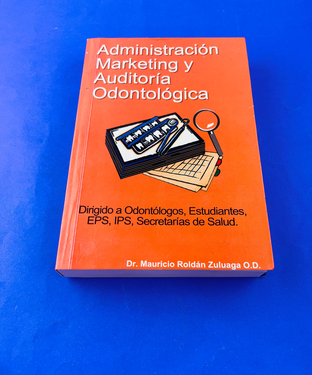 Administración Marketing y auditoria odontológica by Mauricio Roldán Zuluaga