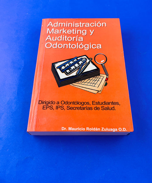 Administración Marketing y auditoria odontológica by Mauricio Roldán Zuluaga