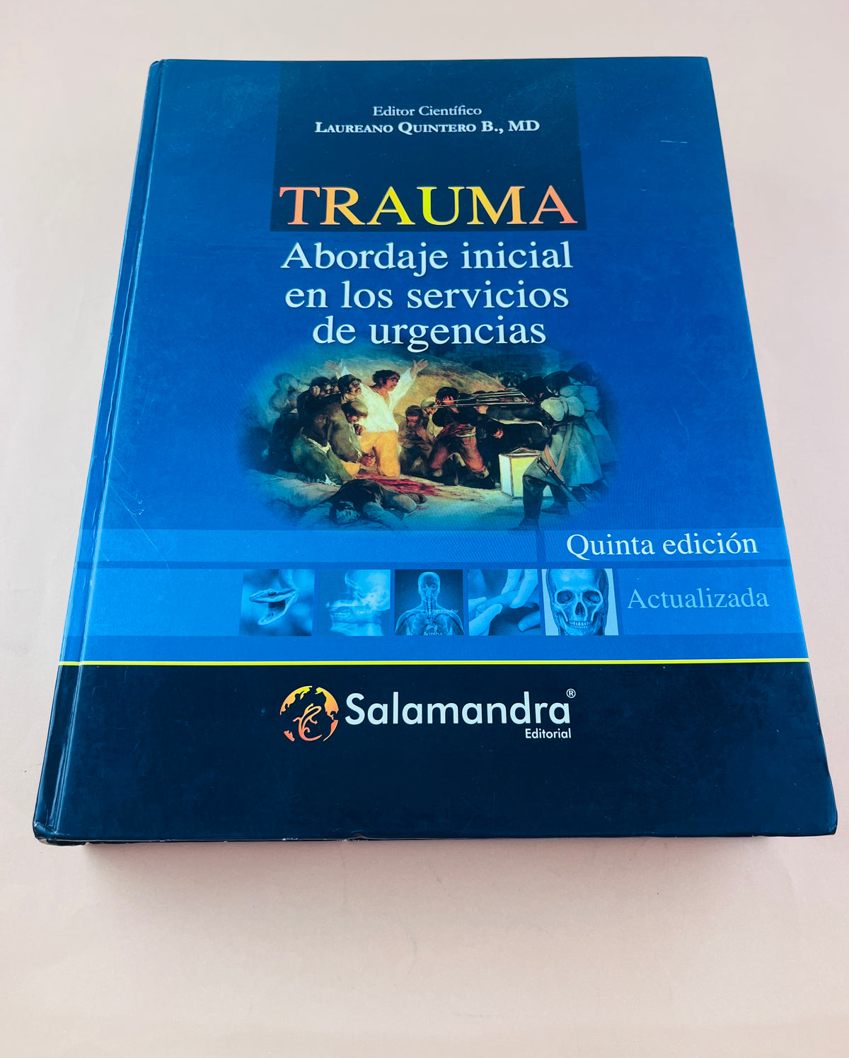 Trauma abordaje inicial en los servicios de urgencias quinta edición by Laureano Quintwero B.