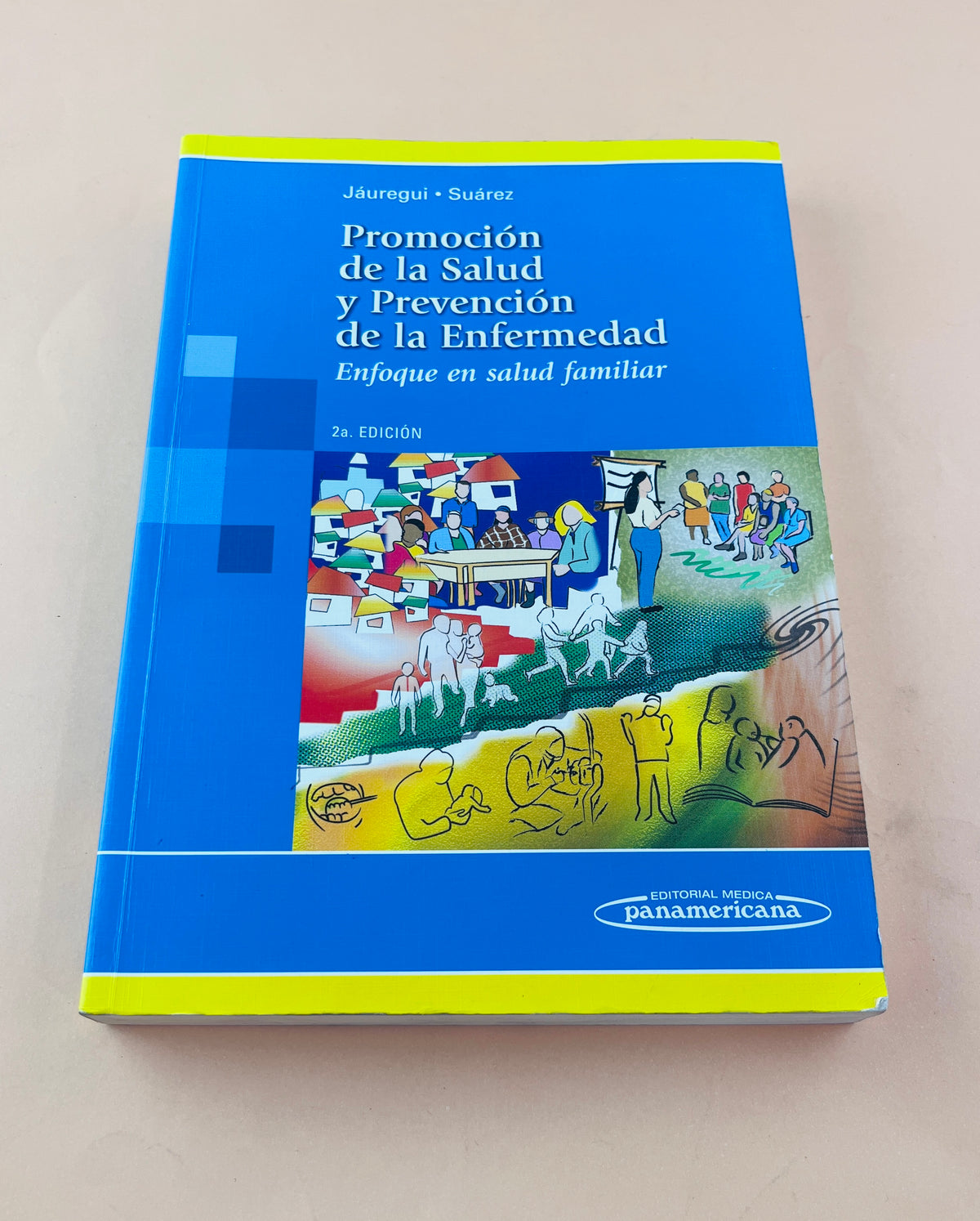 Promoción de la salud y la prevención de la enfermedad enfoque en la salud familiar segunda edición by Jáuregui Suárez