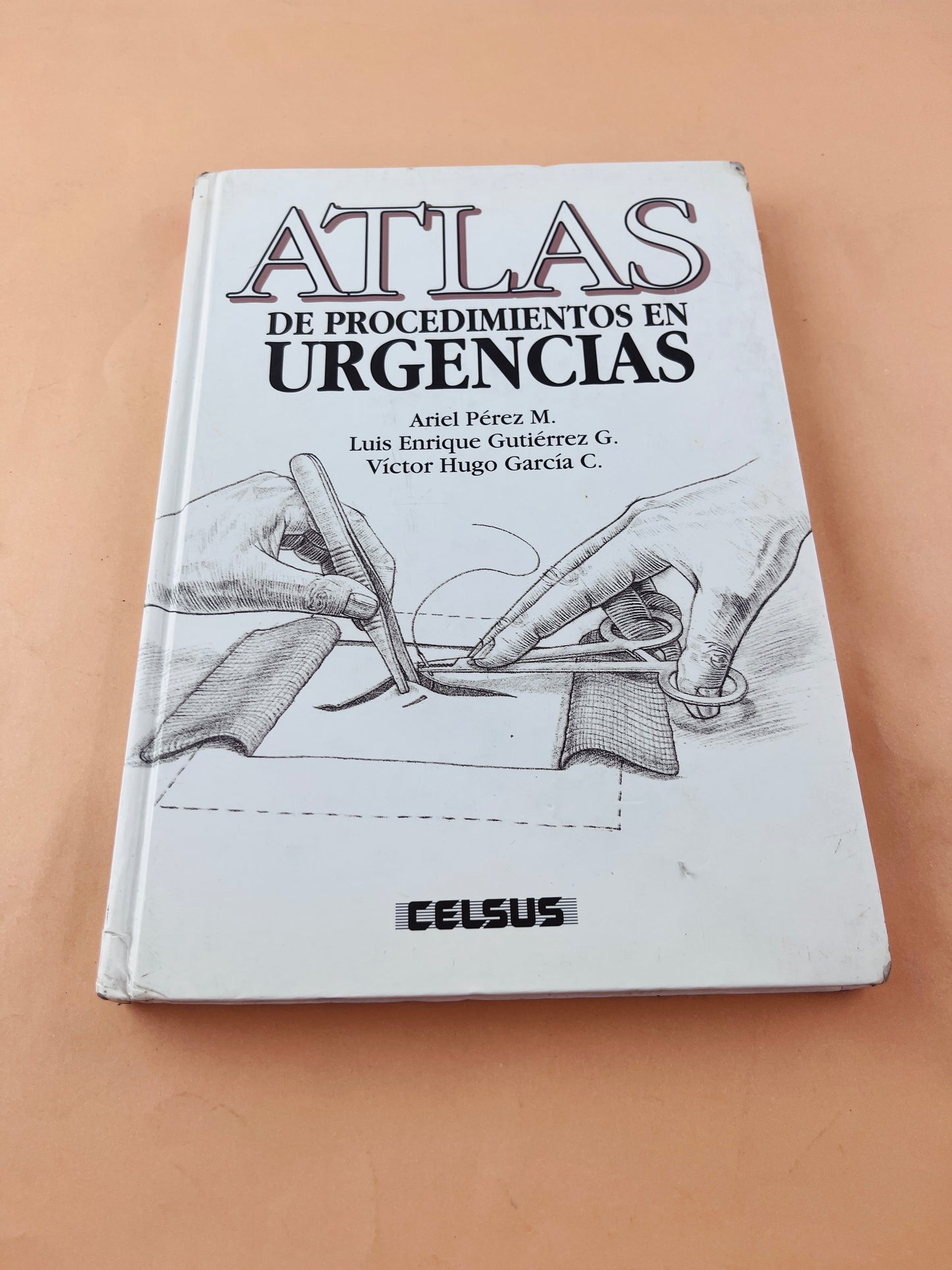 Atlas de procedimientos en urgencias by Ariel Pérez M.Luis Enrique Gutiérrez G. Victor Hugo García C.