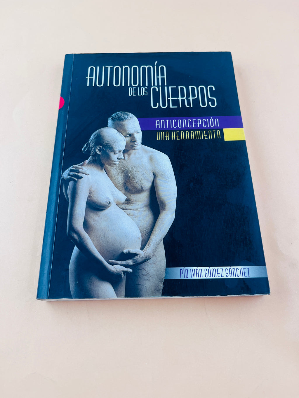 Autonomía de los cuerpos anticoncepción una herramienta by Pio Iván Gómez Sánchez