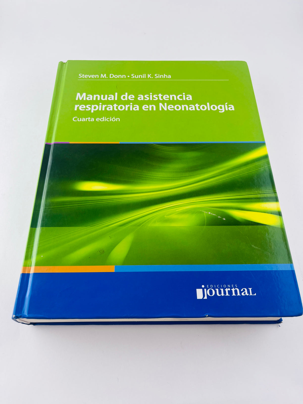 Manual de asistencia respiratoria en Neonatología cuarta edición by Steven M.Donn Sunil K. Sinha