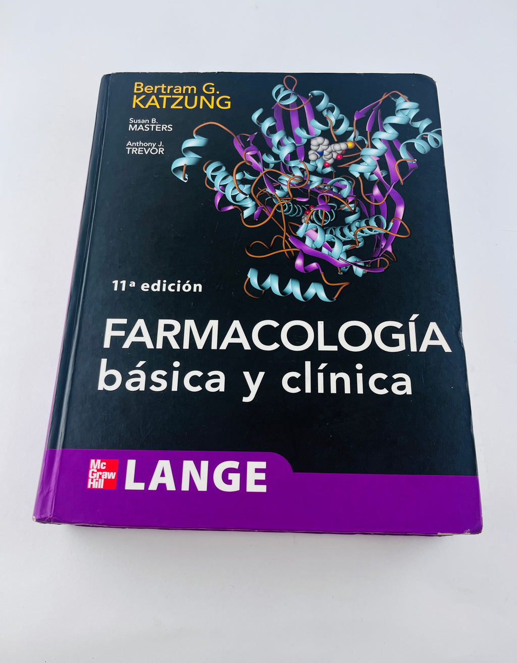 Farmacología Básica Y Clínica 11a. edición by Bertram G. katzung Suasan B. Masters Anthony J. Trevor