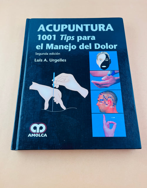Acupuntura 1001 Tips para el manejo del dolor segunada edición by Luis A. Urgelles