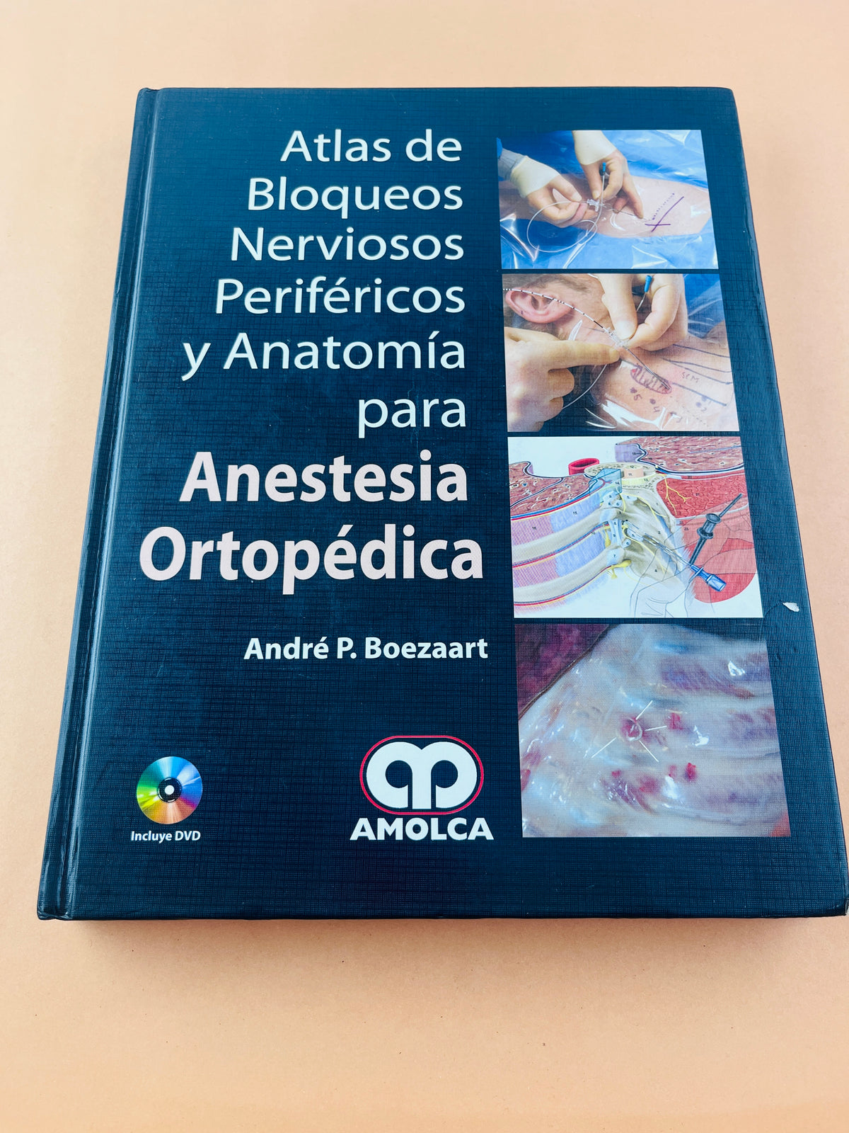 Atlas de Bloqueos Nerviosos Periféricos y Anatomía para Anestesia Ortopédica by André P. Boezaart