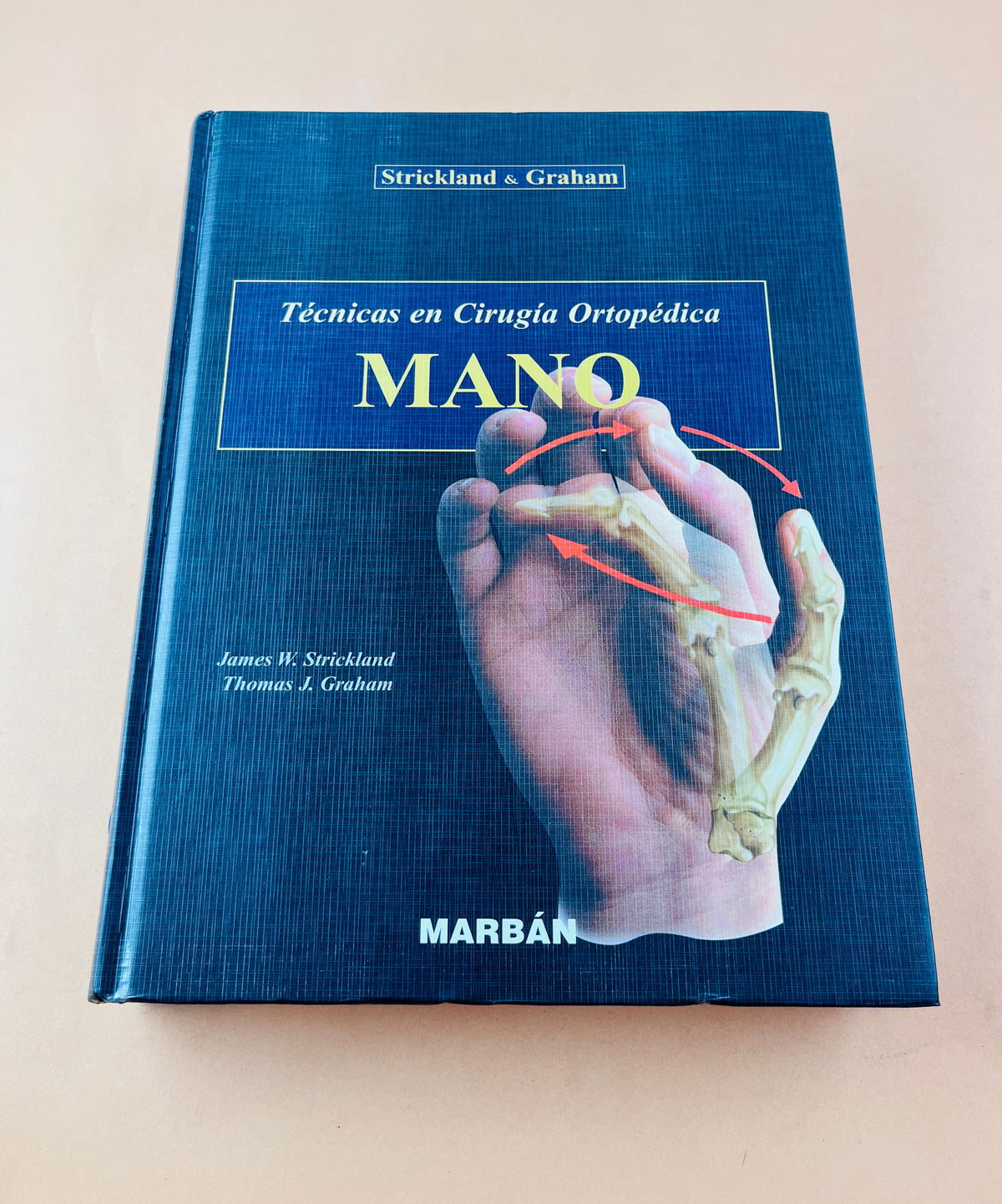 Strickland & Graham Técnicas en Cirugía Ortopédica Mano by James W. Strickland Thomas J. Graham
