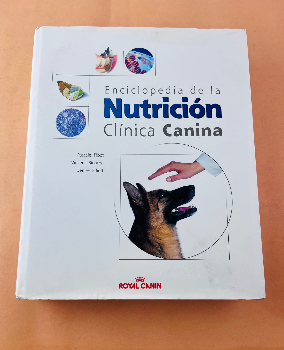 Enciclopedia de la nutrición clínica canina by Pascale Pibot Vincent Biourge Denise Elliott