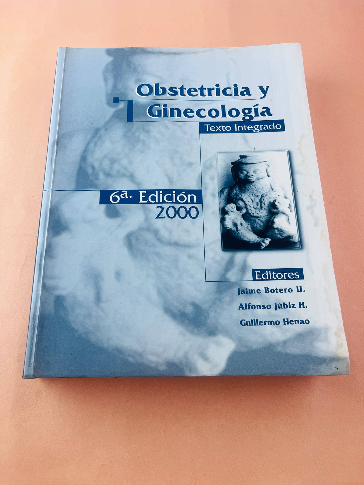 Obstetricia y ginecología texto integrado sexta edición by Jaime Botero Alfonso Jubiz Guillermo Henao