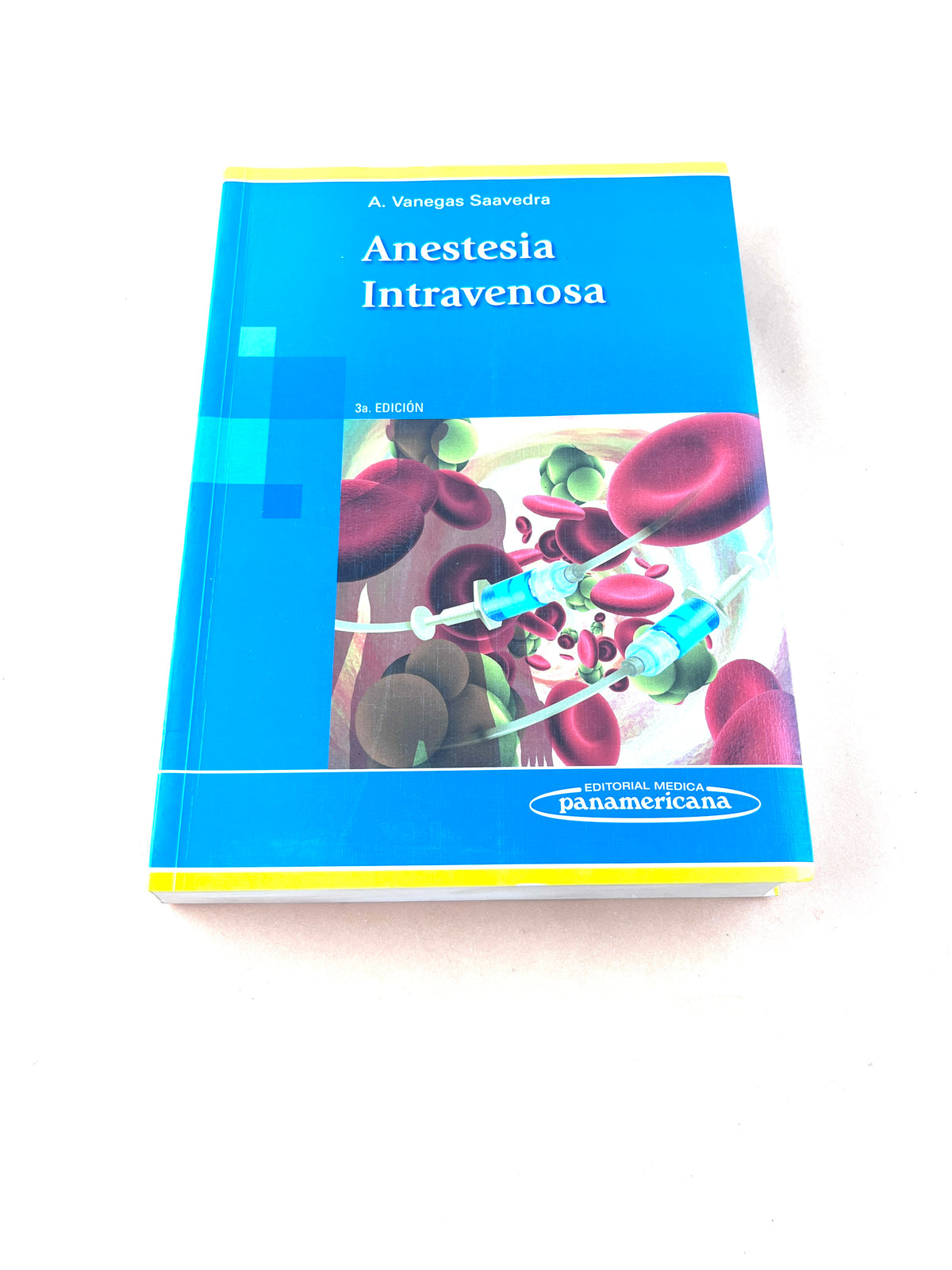 Anestesia intravenosa tercera edición by A.Vanegas Saavedra