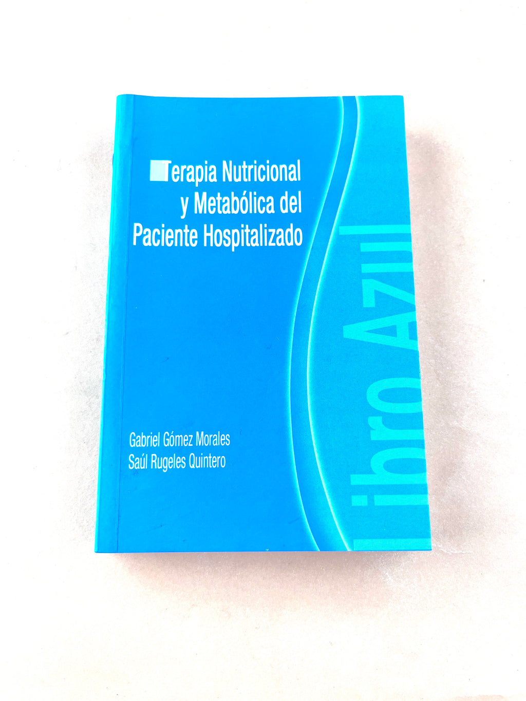 Terapia nutricional y metabólica del paciente hospitalizado by Gabriel Gomez Morales Saúl Rugeles Quintero