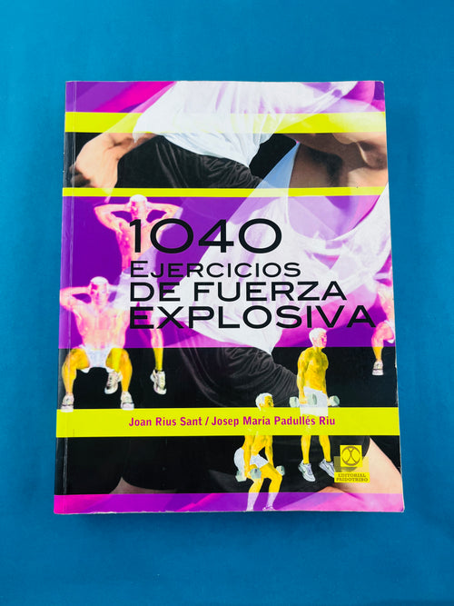 1040 Ejercicios de fuerza explosiva by Joan Rius Sant Josep Maria Padullés Riu