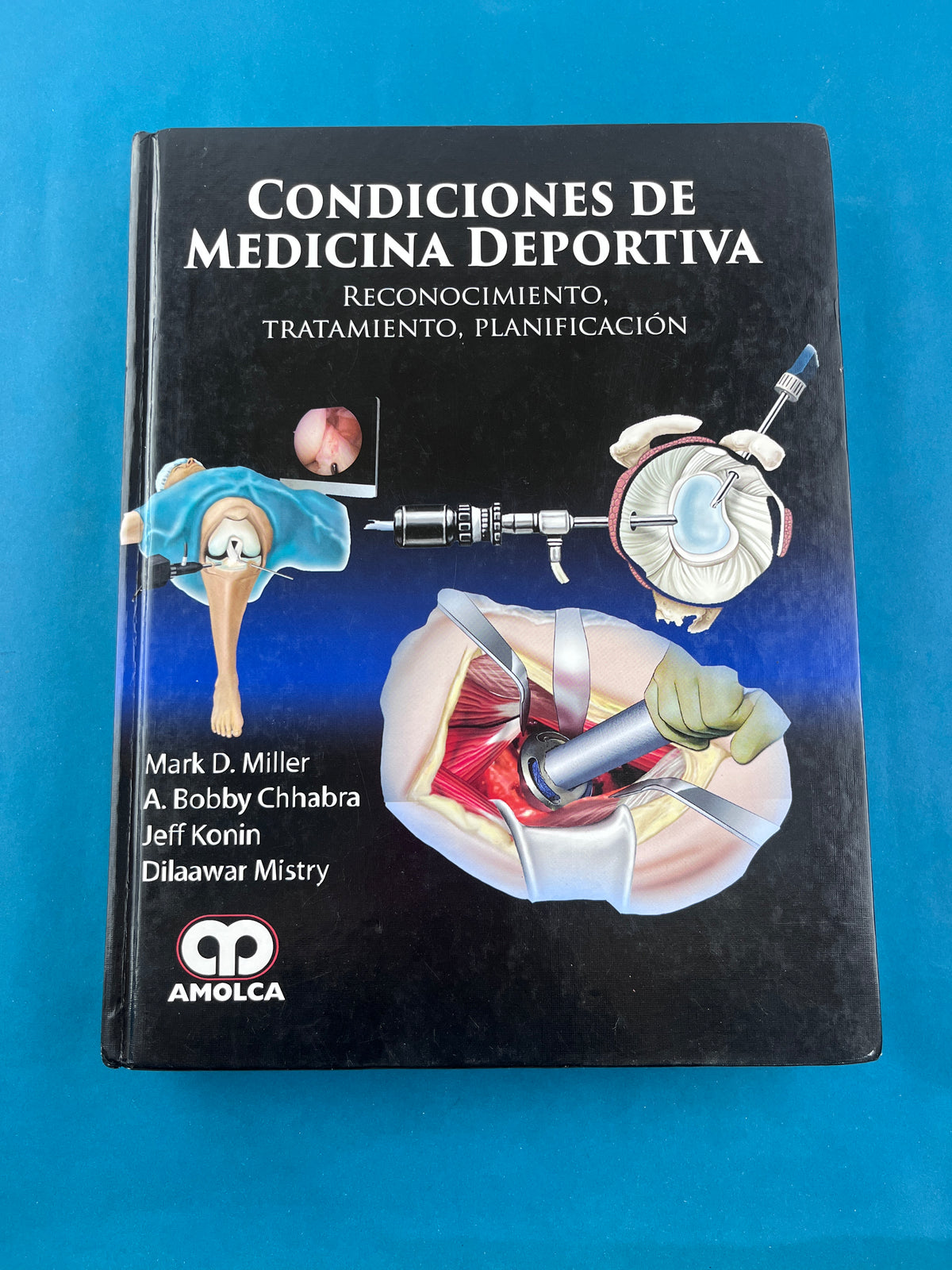Condiciones de medicina deportiva reconocimiento, tratamiento planificación by Mark D Miller A. Bobby Chhabra J eff Konin Dilaawar Mistry