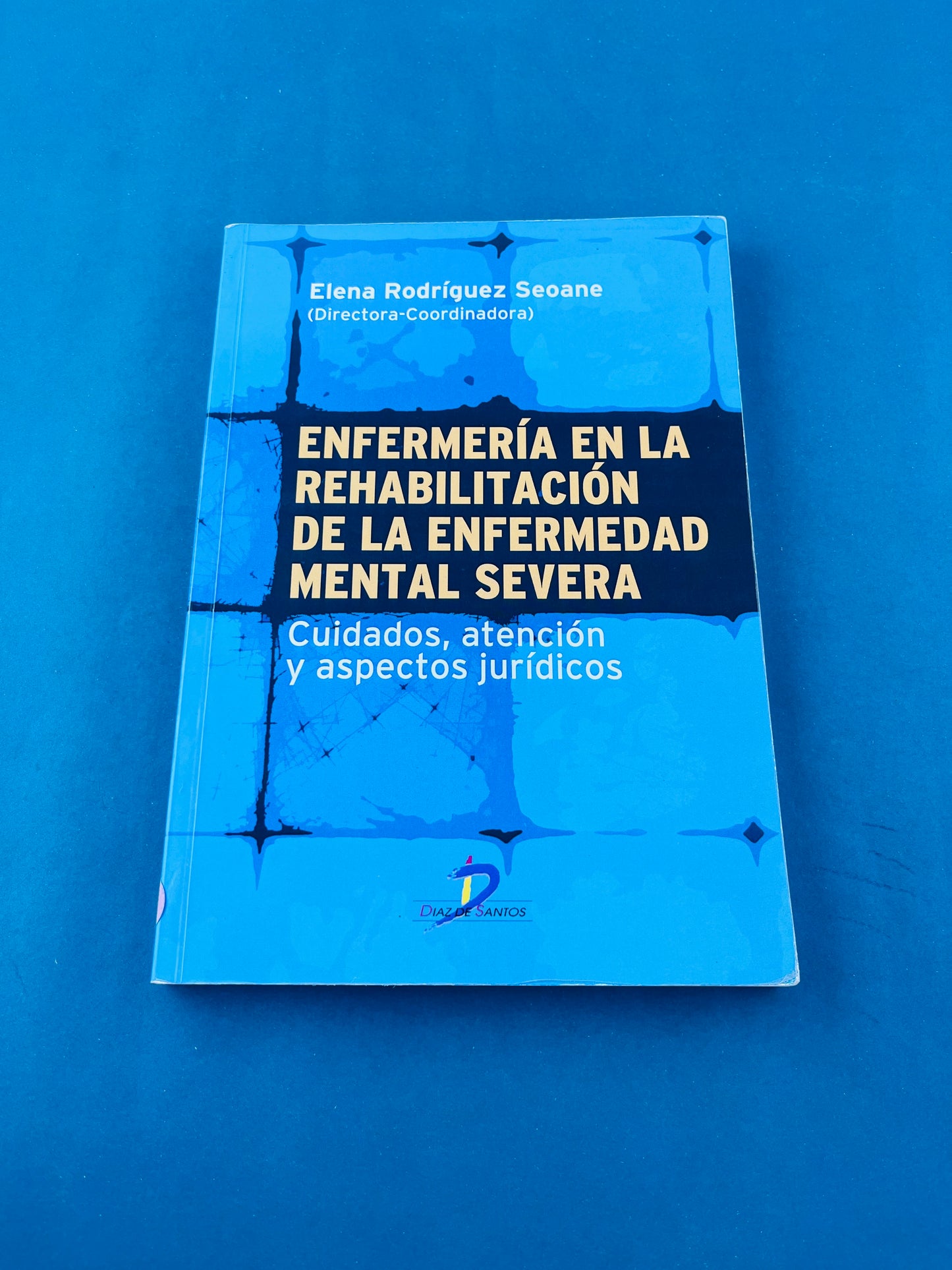 Enfermería en la rehabilitación de la enfermedad mental severa cuidados, atención y aspectos jurídicos