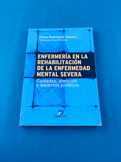 Enfermería en la rehabilitación de la enfermedad mental severa cuidados, atención y aspectos jurídicos