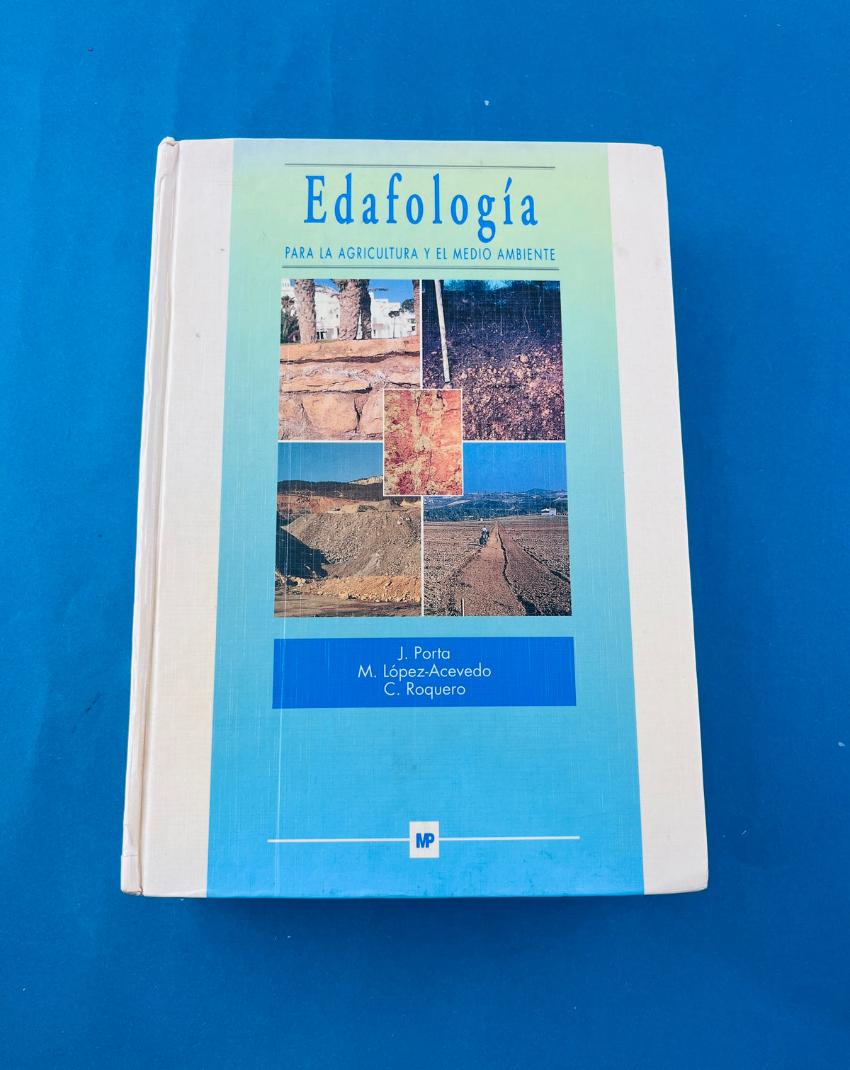 Edafología para la agricultura y el medio ambiente by J Porta M López Acevedo C Roquero