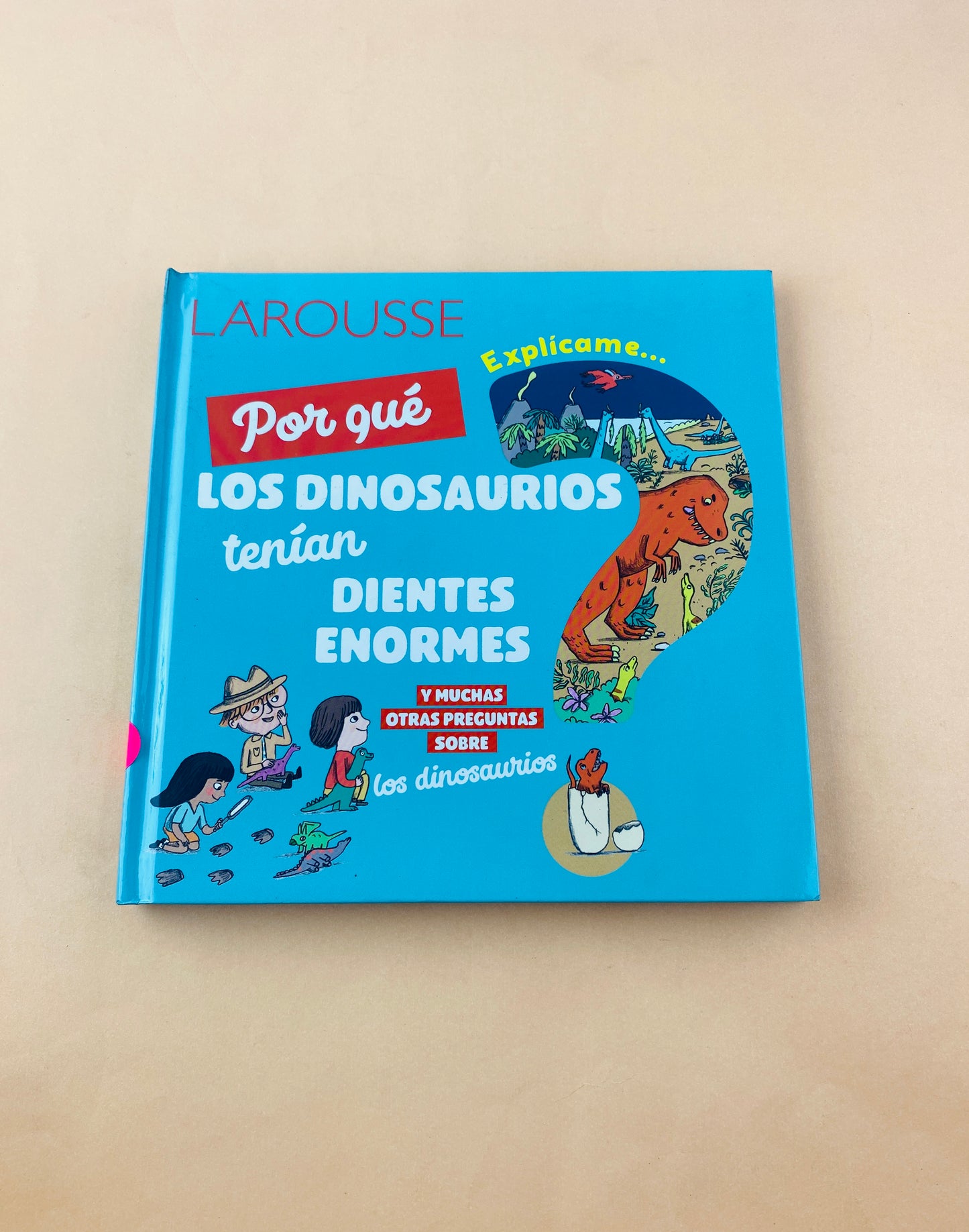 ¿Por qué los dinosaurios tenían dientes enormes? y muchas otras preguntas sobre los dinosaurios